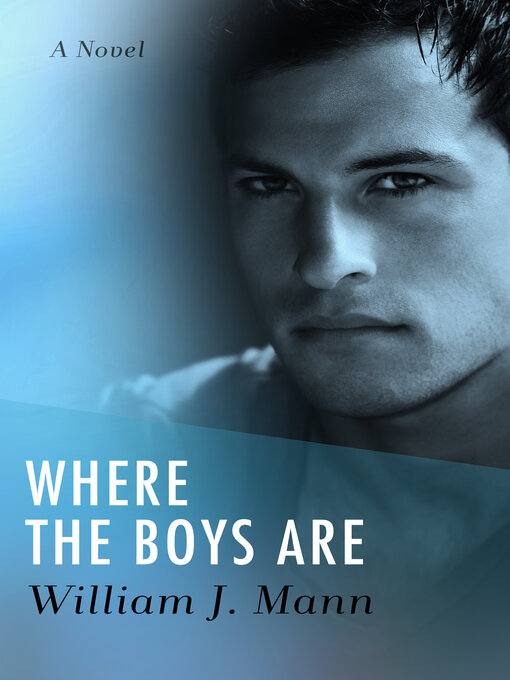 Title details for Where the Boys Are by William J. Mann - Available
